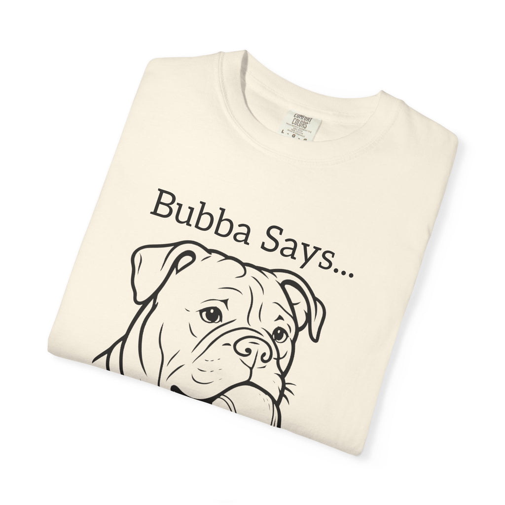 Comfort. No Rush. Bubba Says… Mine – American Bulldog Graphic T-Shirt